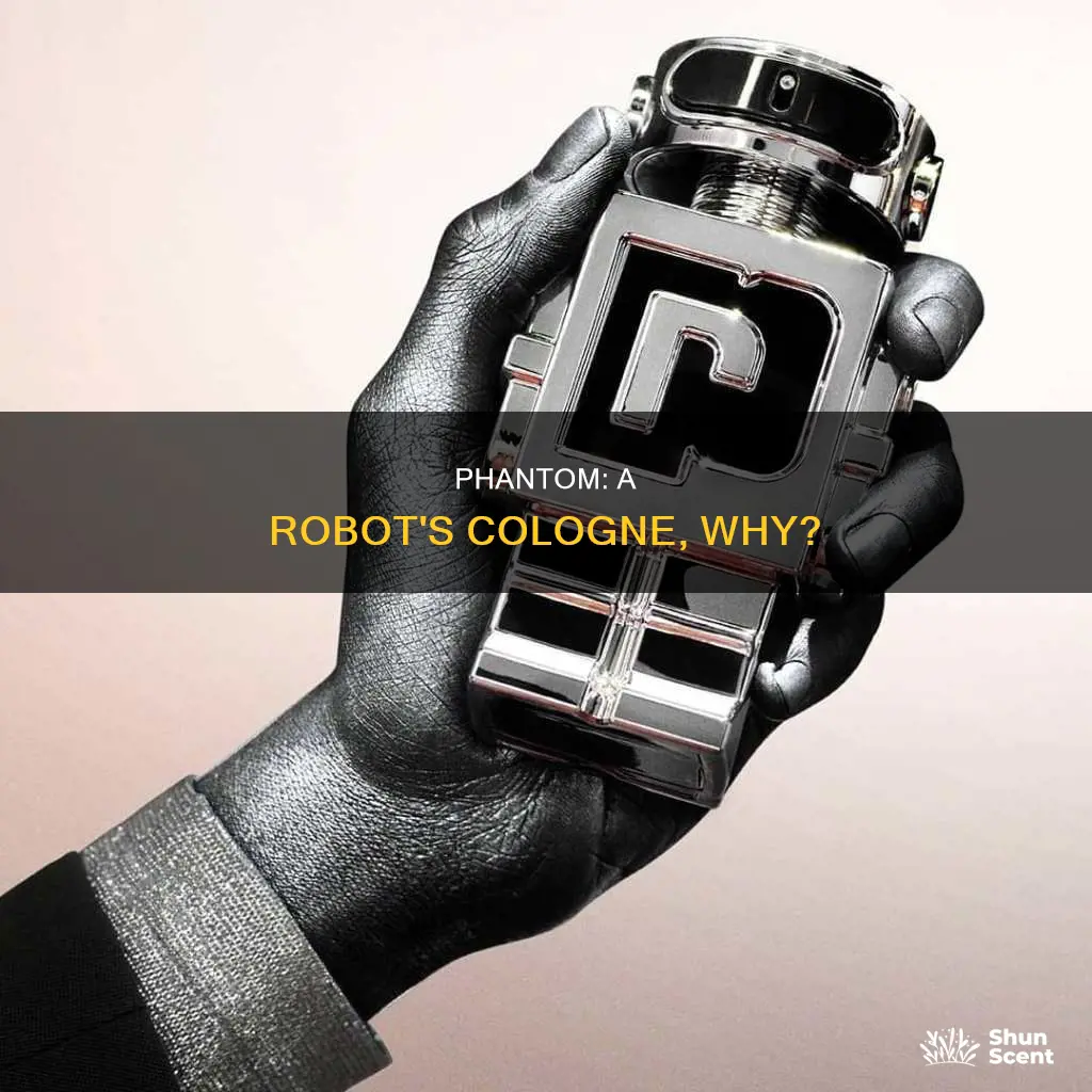 why is phantom a robot cologne