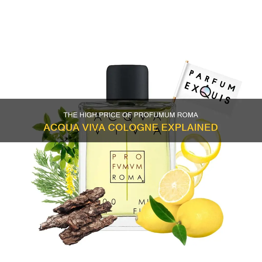 why is profumum roma acqua viva cologne so expensive