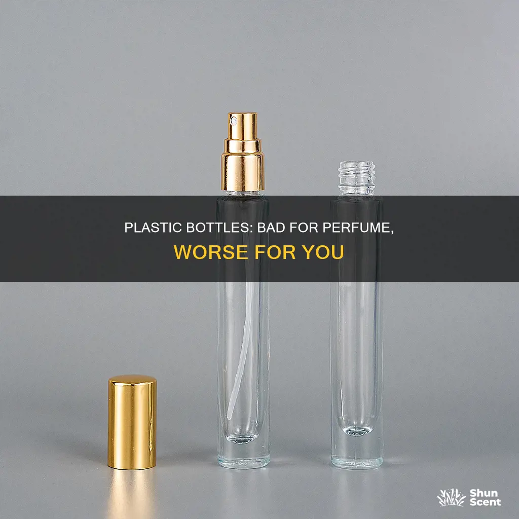 why not put perfume in plastic bottle