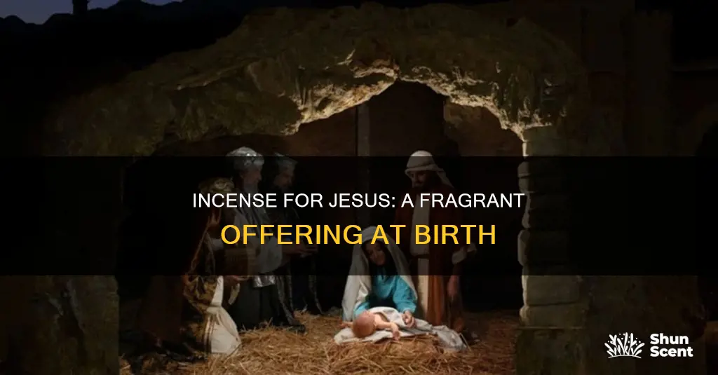 why was jesus given incense at birth