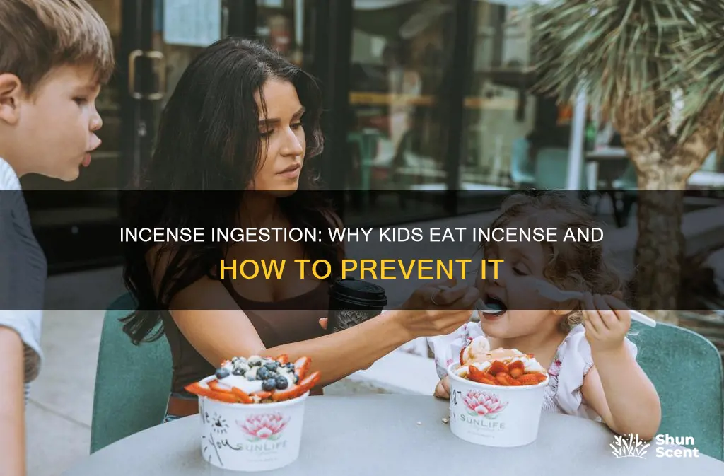 why would a kid eat incense
