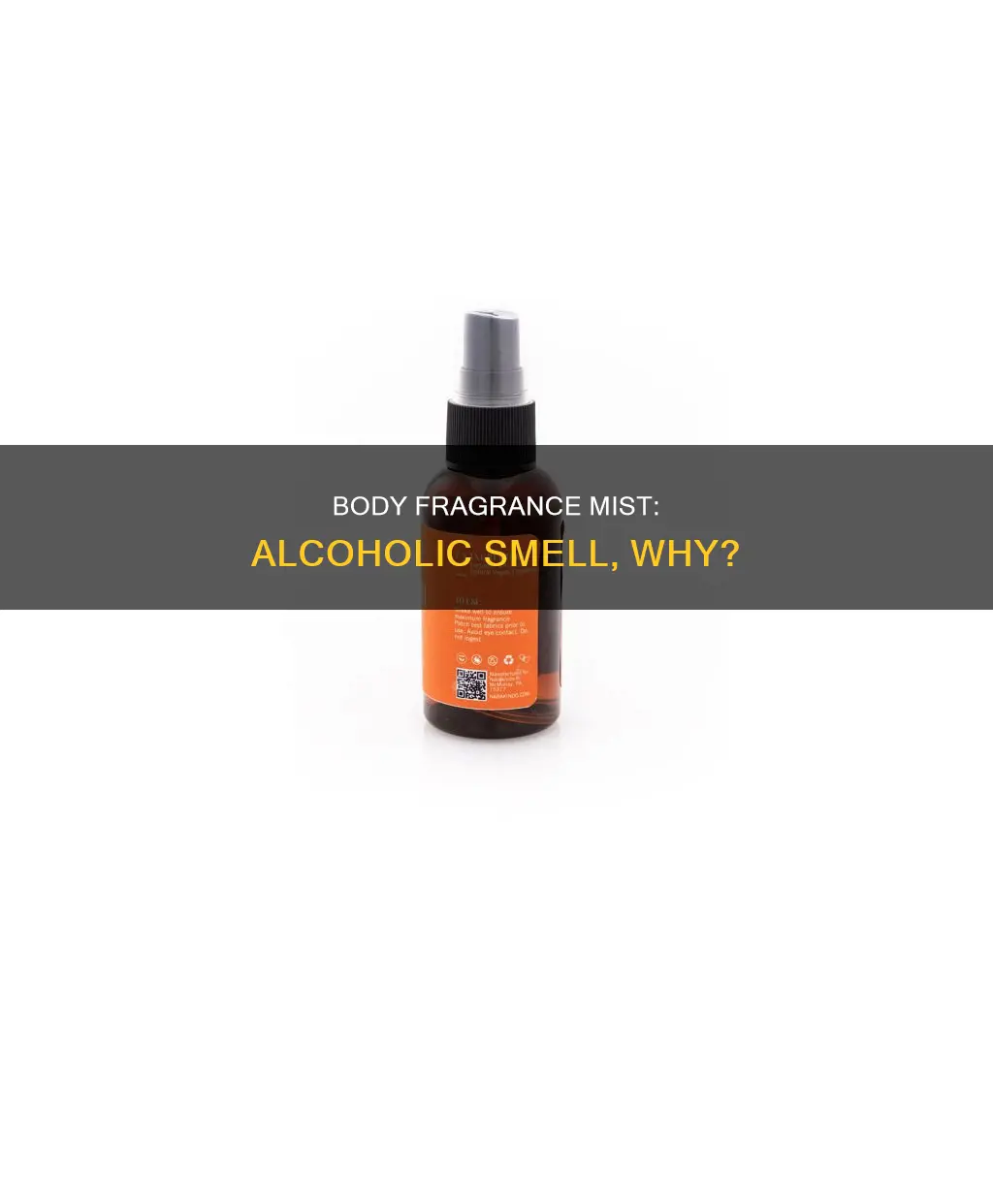why would body fragrance mist smell like alcohol