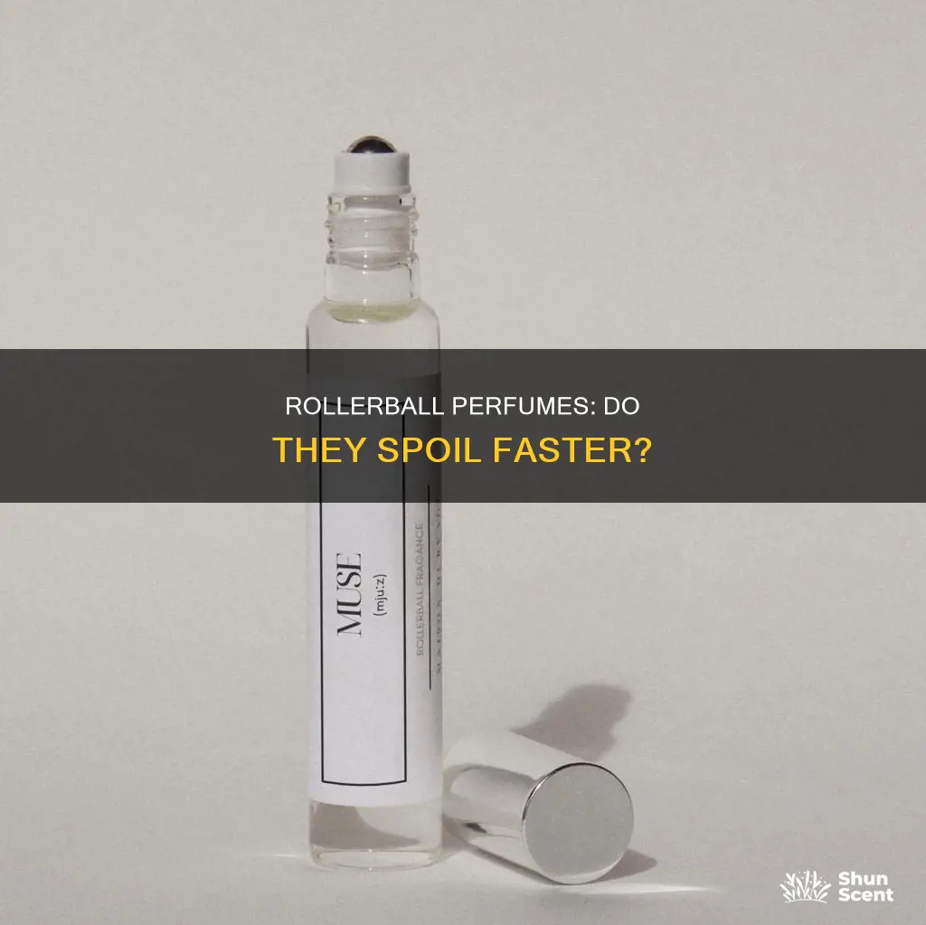 will a rollerball make perfume spoil