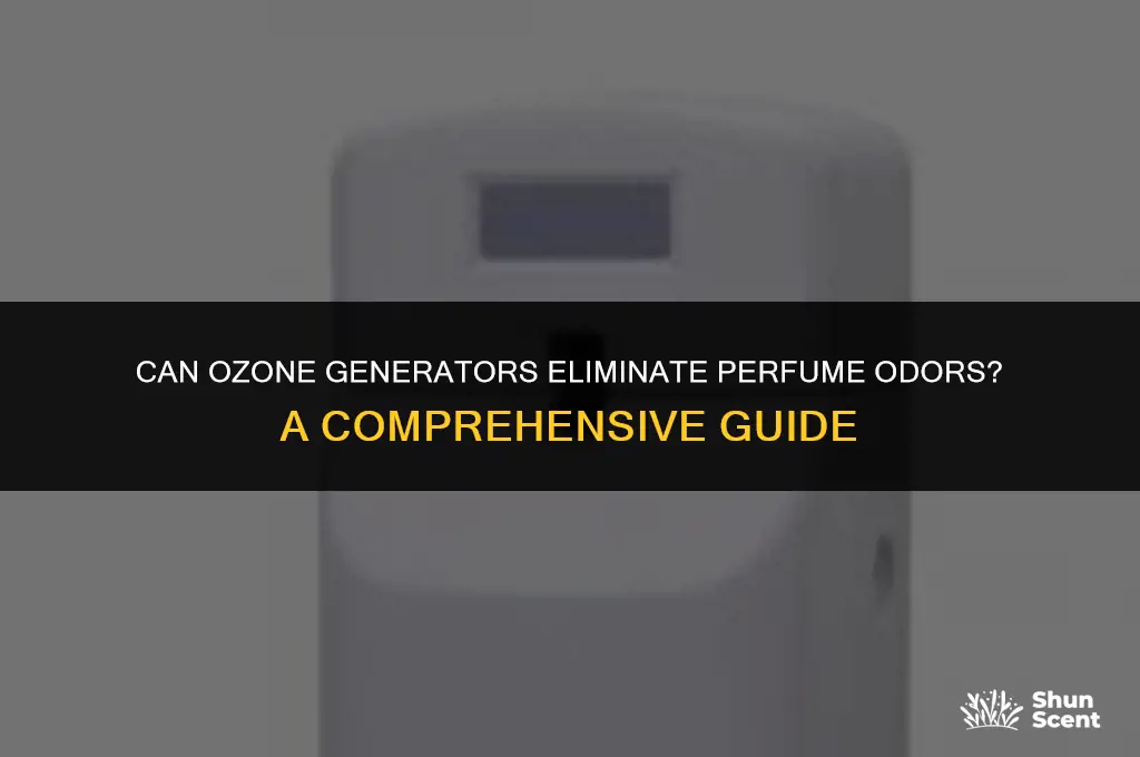 will an ozone generator get rid of perfume odors