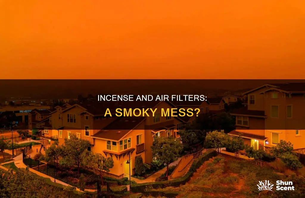 will burning incense dirty hepa air filter