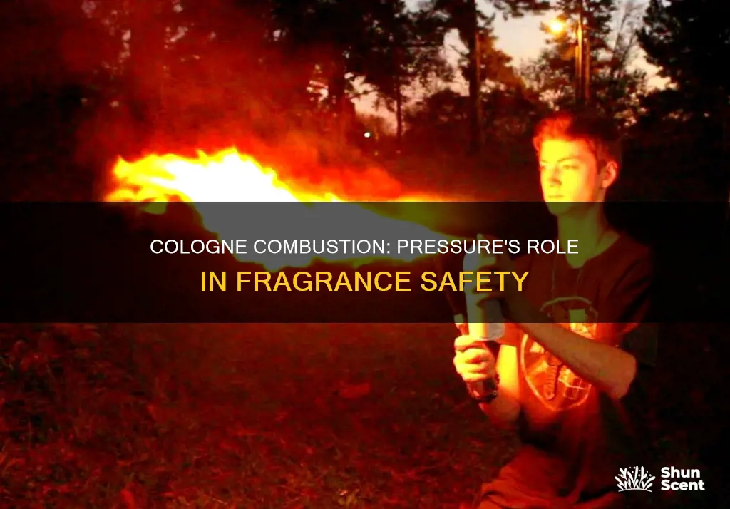 will cologne combust if not pressurized