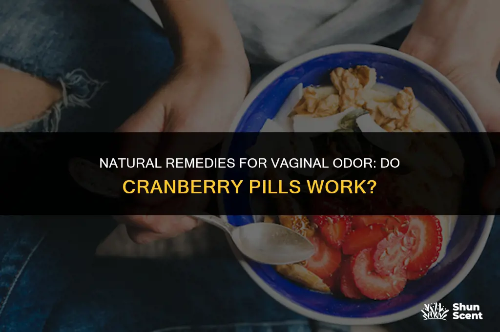will cranberry pills get rid of vag odor