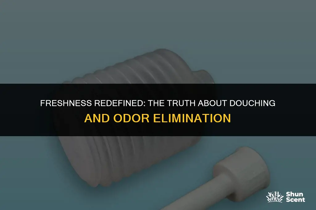 will douching get rid of odor