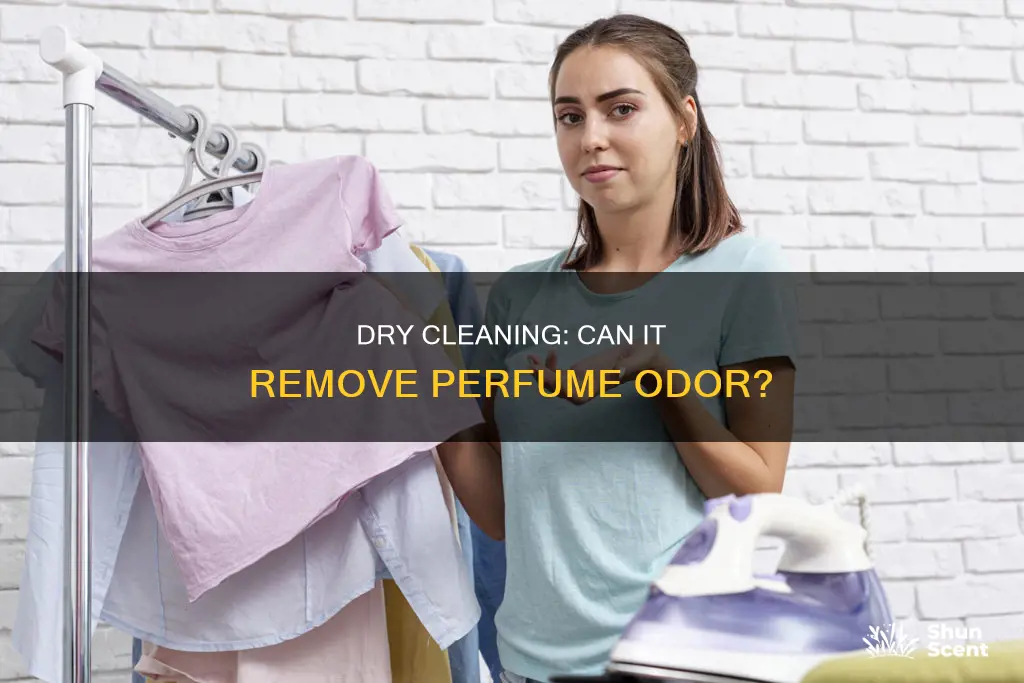 will dry cleaning remove perfume smell