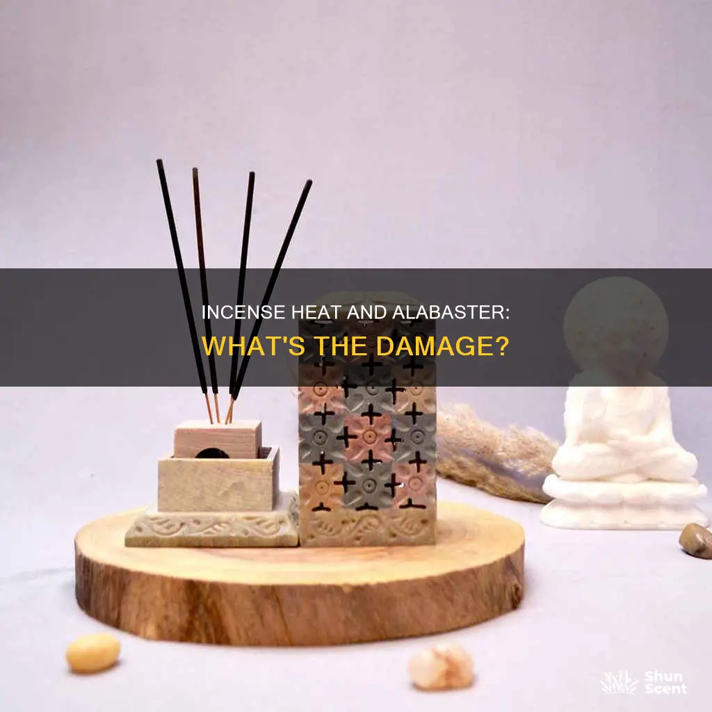 will heat from cone incense damage alabaster