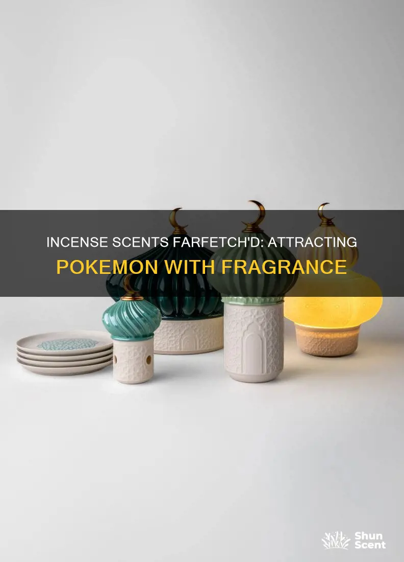 will incense attract farfetched