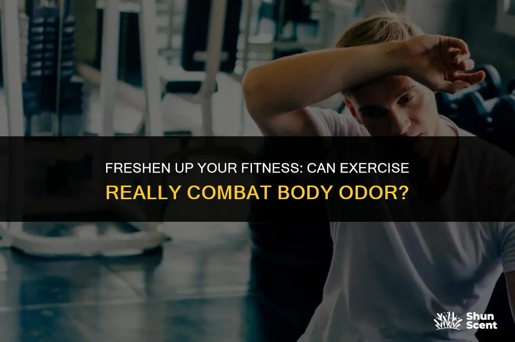 will working out get rid of bad body odor