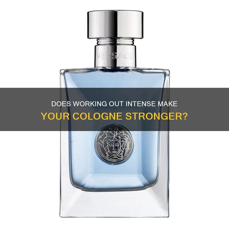 will working out make cologne stronger